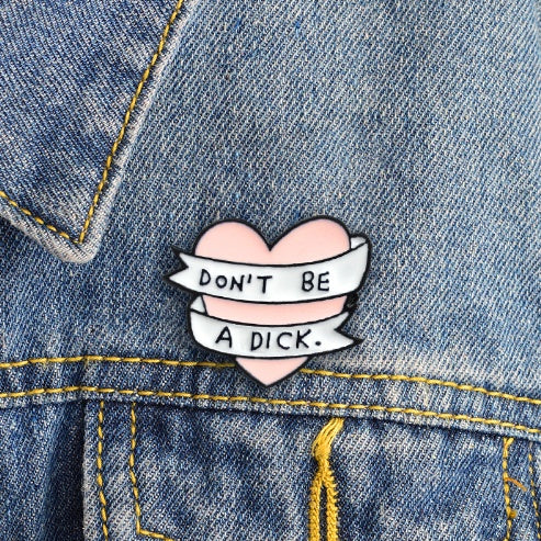 Heart-shaped Don't Be a D*ck Enamel Pin