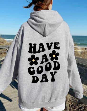 Unisex Hoodie: Flower Power Have a Good Day